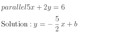 The parallel 5x+2y=6 is y=-5/2 x+b